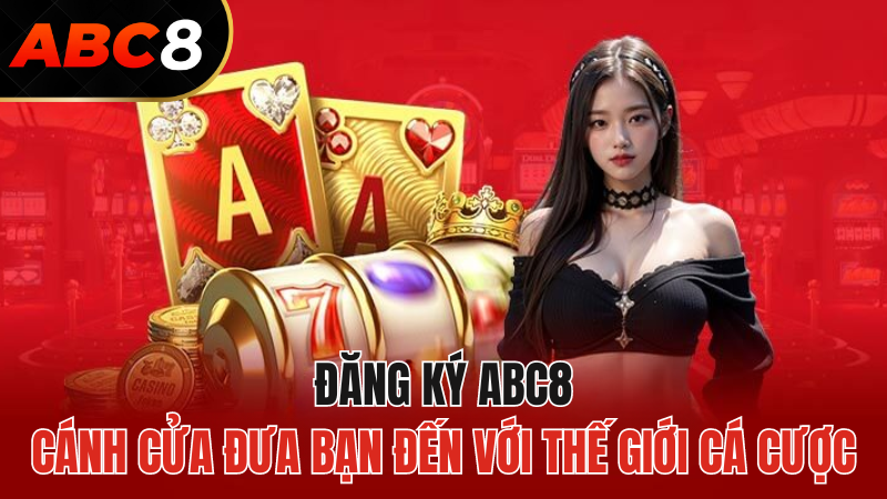 dang-ky-abc8-canh-cua-dua-den-the-gioi-ca-cuoc-hap-dan